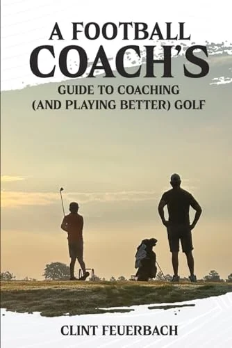 A Football Coach's Guide to Coaching and Playing Better